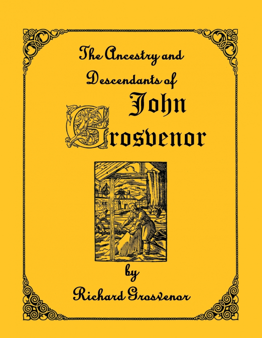 The Ancestry and Descendants of John Grosvenor of Roxbury, Massachusetts