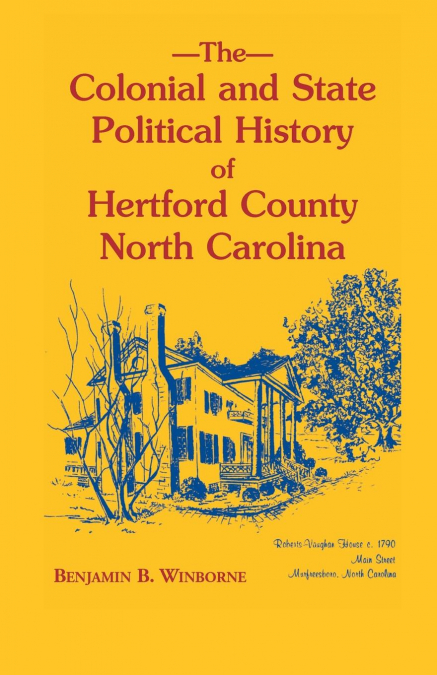 Colonial and State Political History of Hertford County, North Carolina