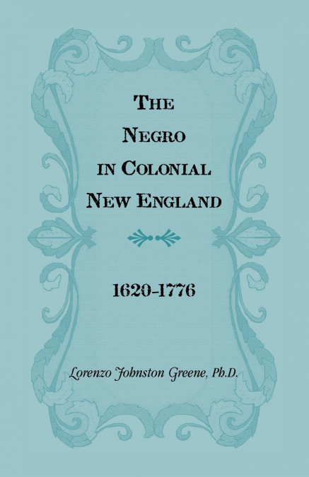 The Negro in Colonial New England 1620-1776
