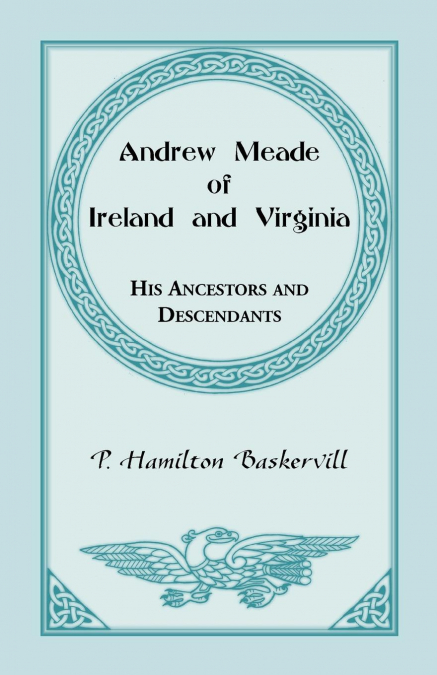 Andrew Meade of Ireland and Virginia