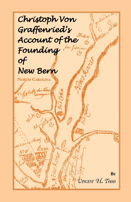 Christoph Von Graffenried’s Account of the Founding of New Bern (North Carolina)