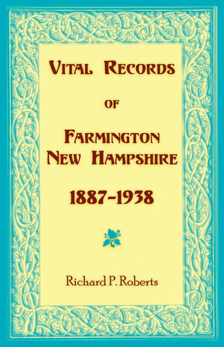 Vital Records of Farmington, New Hampshire 1887-1938