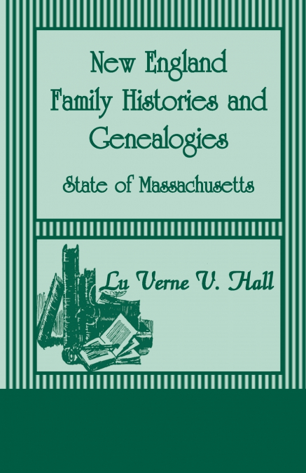New England Family Histories and Genealogies