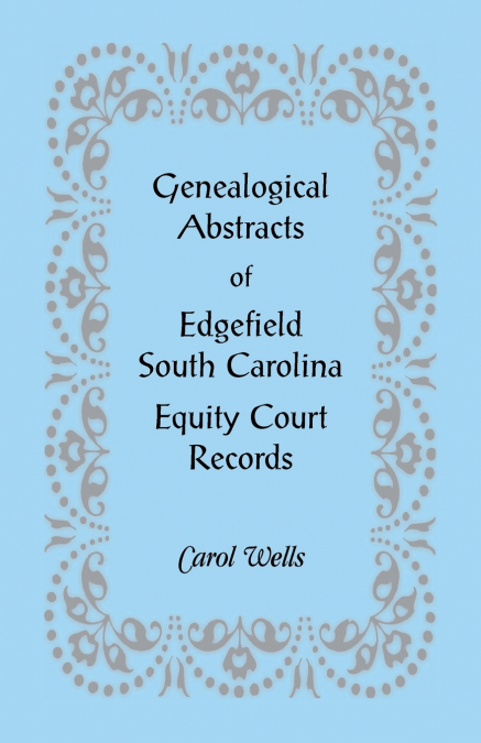 Genealogical Abstracts of Edgefield, South Carolina Equity Court Records