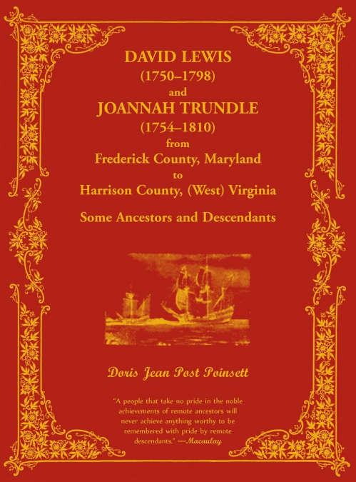 David Lewis (1750-1798) and Joannah Trundle (1754-1810) from Frederick County, Maryland to Harrison County, (West) Virginia