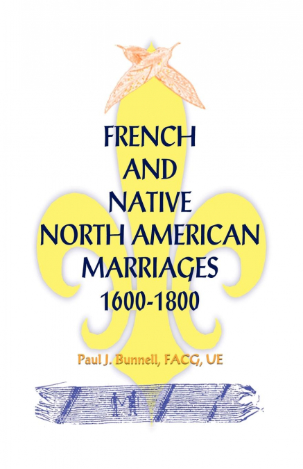 French and Native North American Marriages, 1600-1800