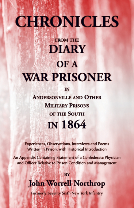 Chronicles from the Diary of a War Prisoner in Andersonville and Other Military Prisons of the South in 1864