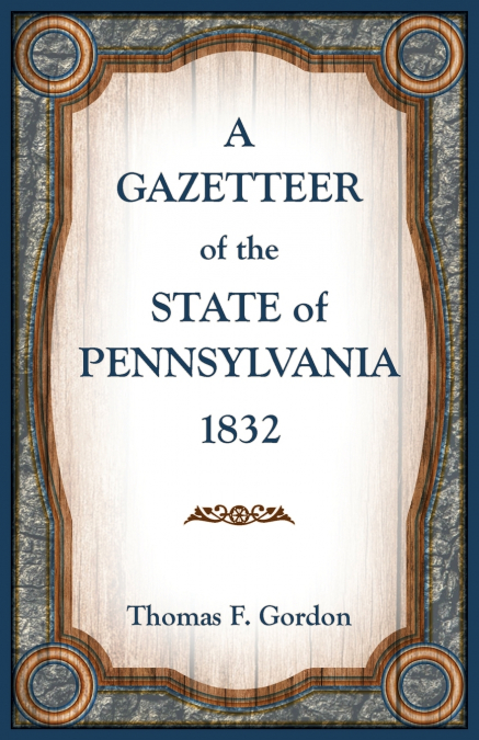 A Gazetteer of the State of Pennsylvania 1832