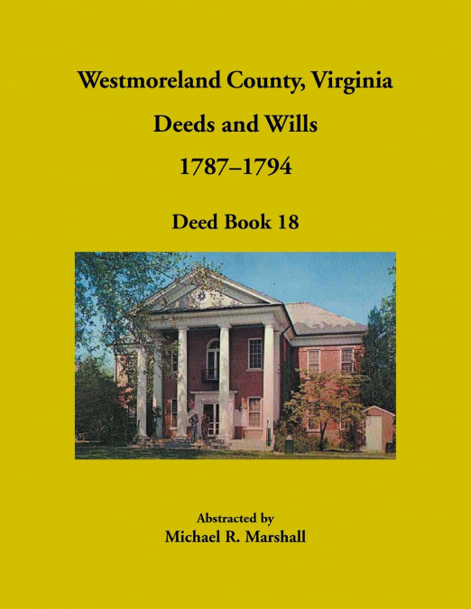 Westmoreland County, Virginia Deeds and Wills, 1787-1794, Deed Book 18
