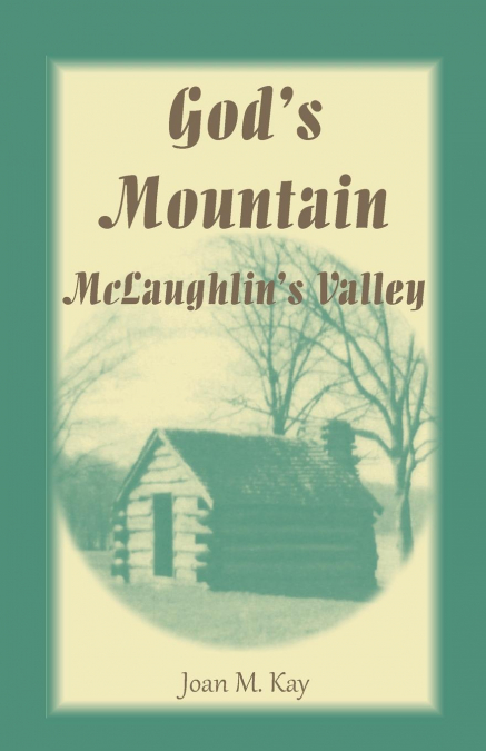 God’s Mountain, McLaughlin’s Valley
