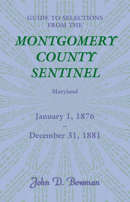 Guide to Selections from the Montgomery County Sentinel, Maryland, January 1, 1876 - December 31, 1881