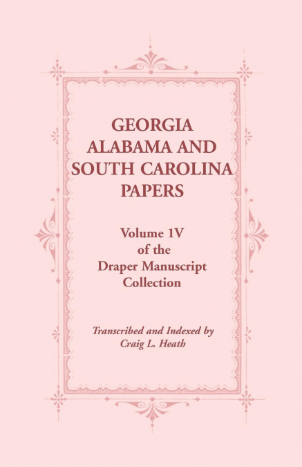 Georgia, Alabama and South Carolina Papers, Volume 1v of the Draper Manuscript Collection