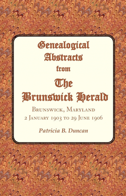 Genealogical Abstracts from the Brunswick Herald, Brunswick, Maryland