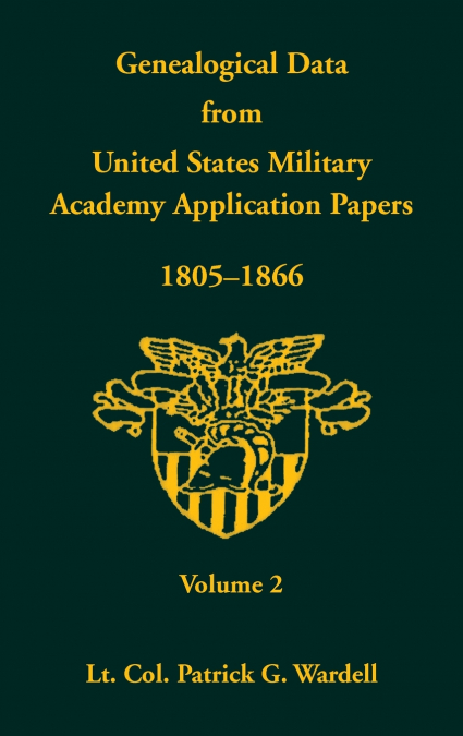Genealogical Data From United States Military Academy Application Papers, 1805-1866, Volume 2