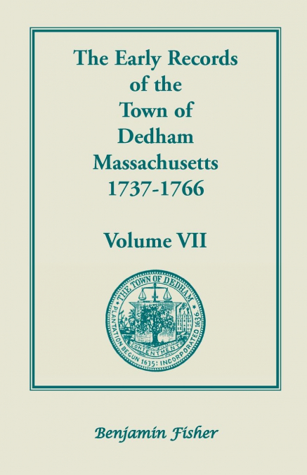 The Early Records of the Town of Dedham, Massachusetts, 1737-1766