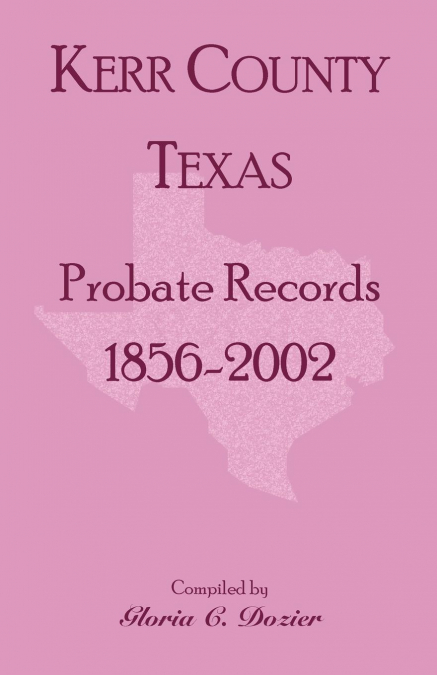 Kerr County, Texas Probate Records, 1856-2002