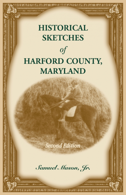 Historical Sketches of Harford County, Maryland, 2nd Edition