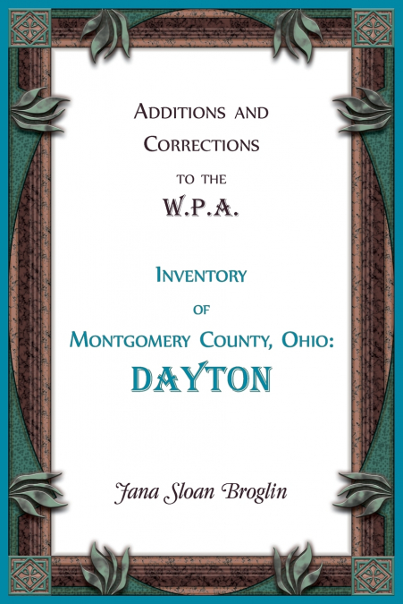 Additions and Corrections to the W.P.A. Inventory of Montgomery County, Ohio