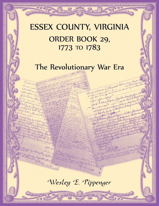 Essex County, Virginia Order Book 29, 1773 to 1783 (The Revolutionary Era)