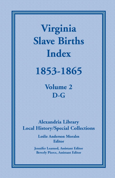 Virginia Slave Births Index, 1853-1865, Volume 2, D-G