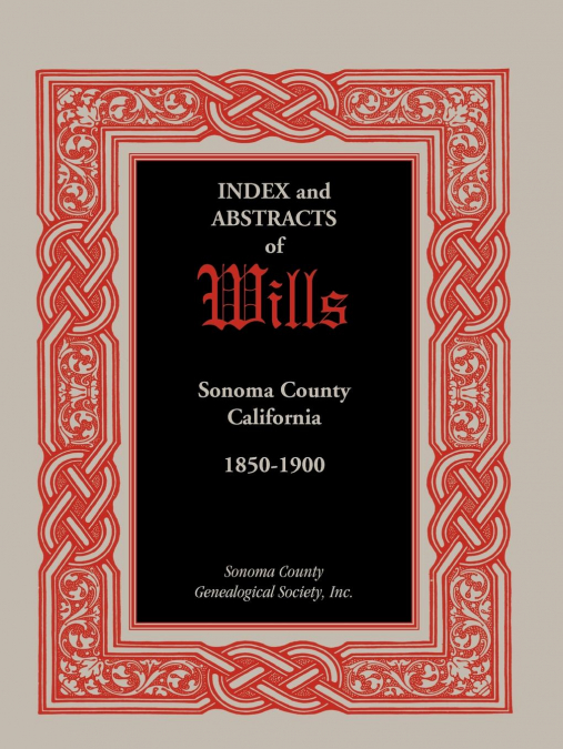 Index and Abstracts of Wills, Sonoma County, California