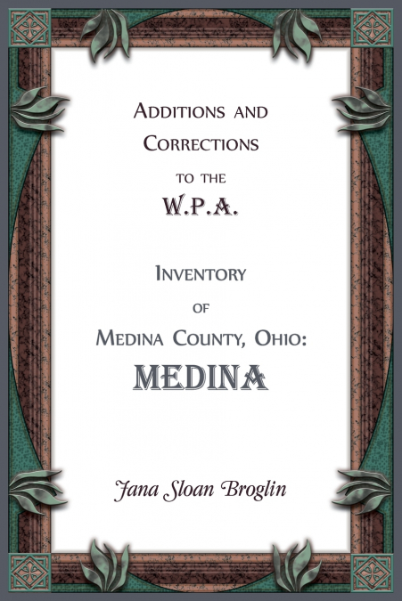 Additions and Corrections to the W.P.A. Inventory of Medina County, Ohio