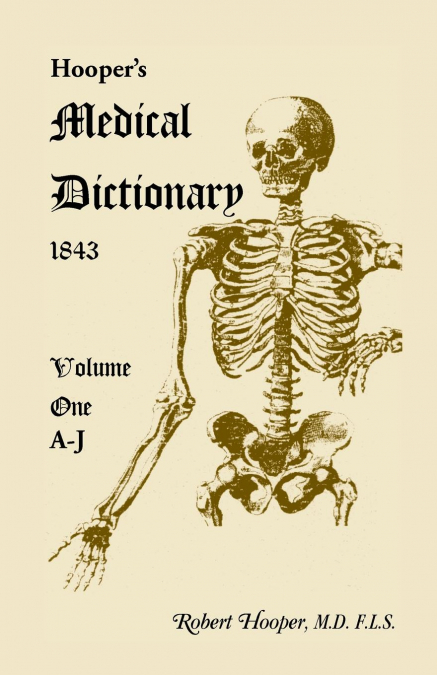 Hooper’s Medical Dictionary 1843. Volume 1, A-J