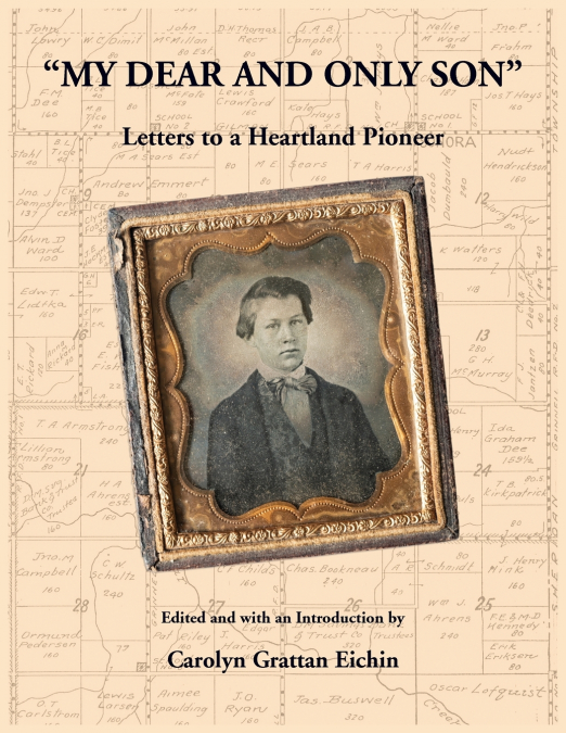 'My Dear and Only Son' Letters to a Heartland Pioneer