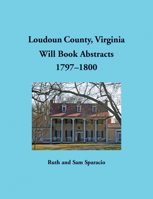 Loudoun County, Virginia Will Book Abstracts, 1797-1800