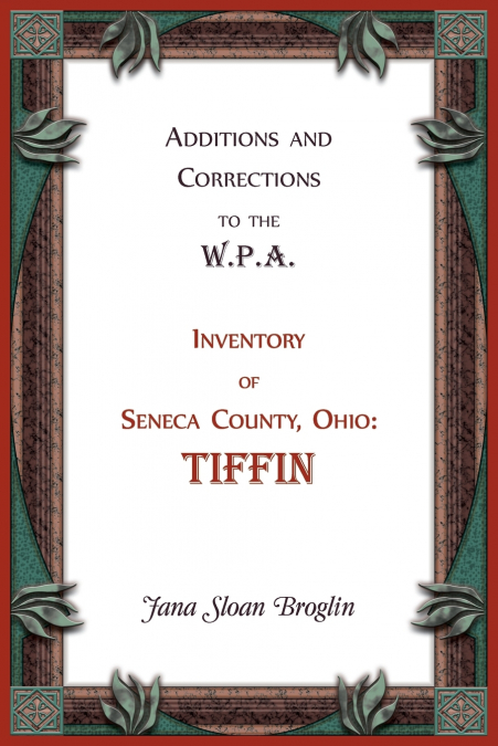 Additions and Corrections to the W.P.A. Inventory of Seneca County, Ohio
