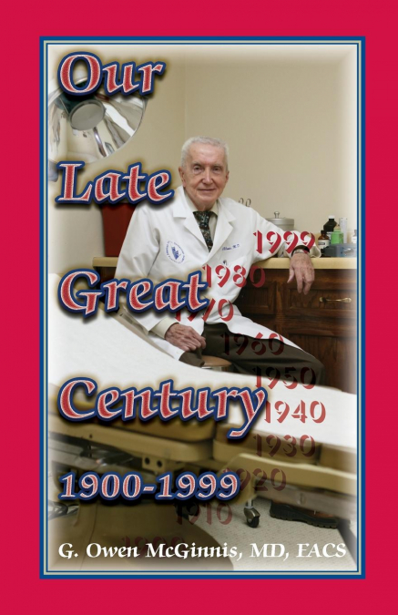 Our Late Great Century, 1900-1999