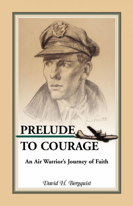 Prelude to Courage, An Air Warrior’s Journey of Faith