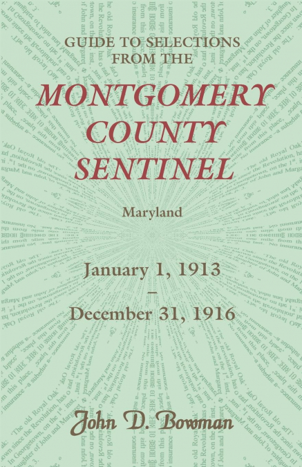 Guide to Selections from the Montgomery County Sentinel, Jan. 1 1913 - Dec. 31, 1916