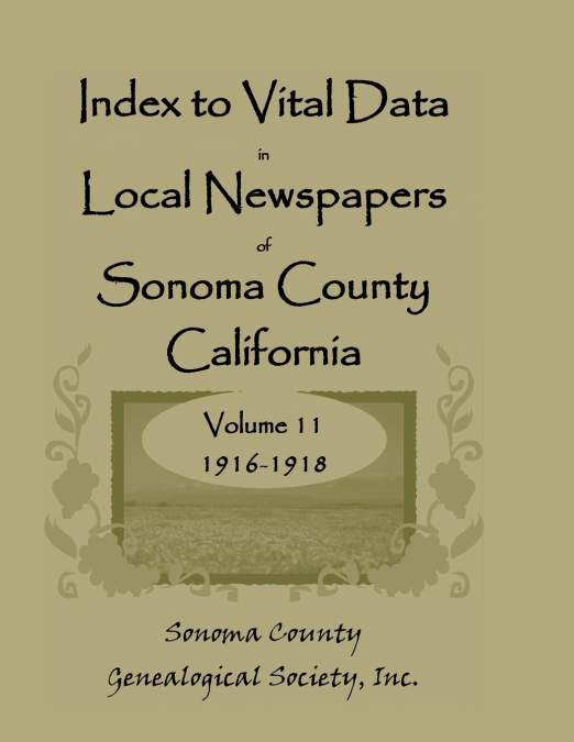 Index to Vital Data in Local Newspapers of Sonoma County, California, Volume 11, 1916-1918