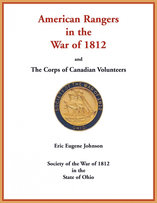 American Rangers in the War of 1812 and The Corps of Canadian Volunteers
