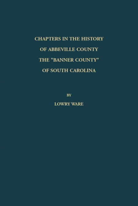 Chapters in the History of Abbeville County