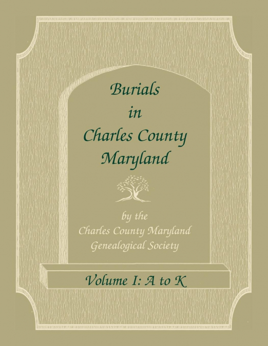 Burials in Charles County, Maryland, Part I, A-K