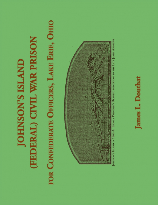 Johnson’s Island (Federal) Civil War Prison for Confederate Officers, Lake Erie, Ohio