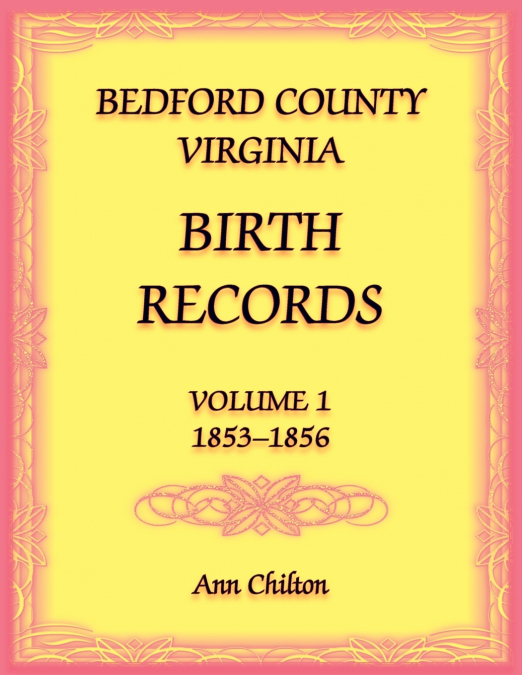 Bedford County, Virginia Birth Records Volume 1, 1853-1856