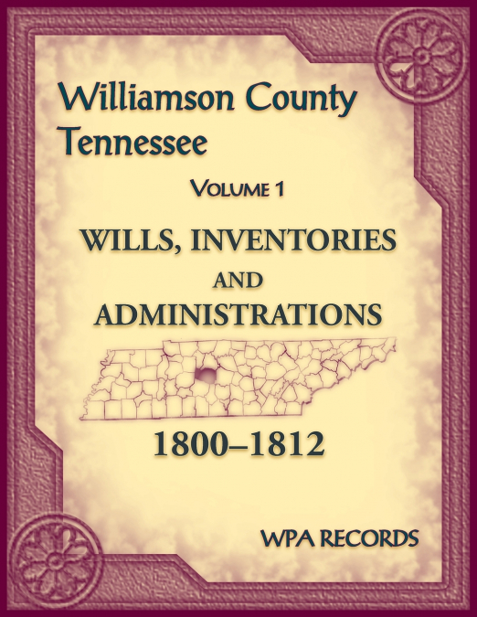 Williamson County, Tennessee Wills, Inventories and Administrations, 1800-1812, Volume 1