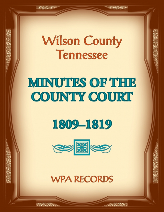 Wilson County, Tennessee Minutes of the County Court, 1809-1819