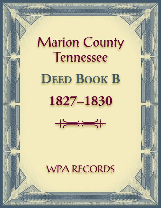 Marion County, Tennessee Deed Book B, 1827-1830
