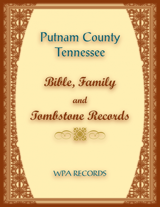 Putnam County, Tennessee Bible, Family and Tombstone Records