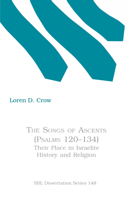 The Songs of Ascents (Psalms 120-134)