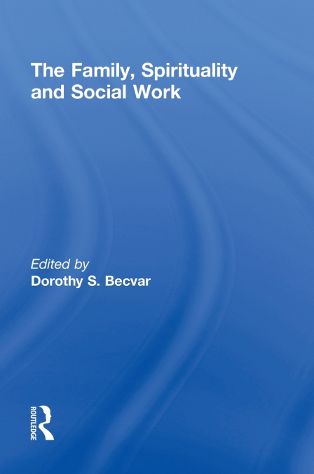 The Family, Spirituality, and Social Work