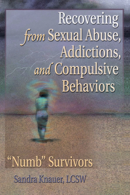 Recovering from Sexual Abuse, Addictions, and Compulsive Behaviors
