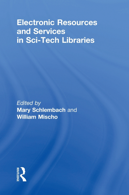 Electronic Resources and Services in Sci-Tech Libraries