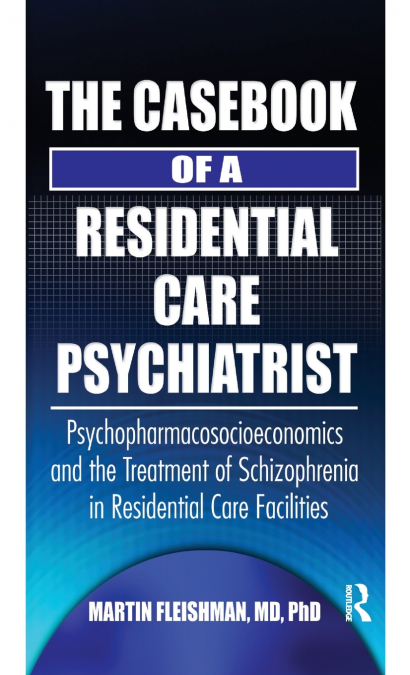 The Casebook of a Residential Care Psychiatrist