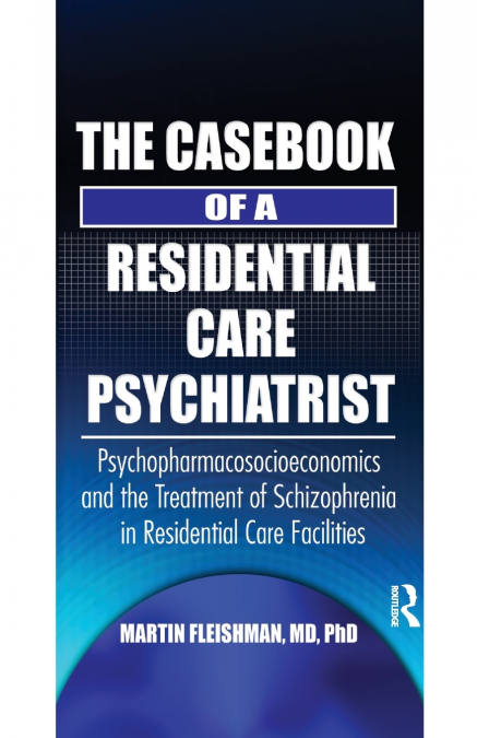 The Casebook of a Residential Care Psychiatrist