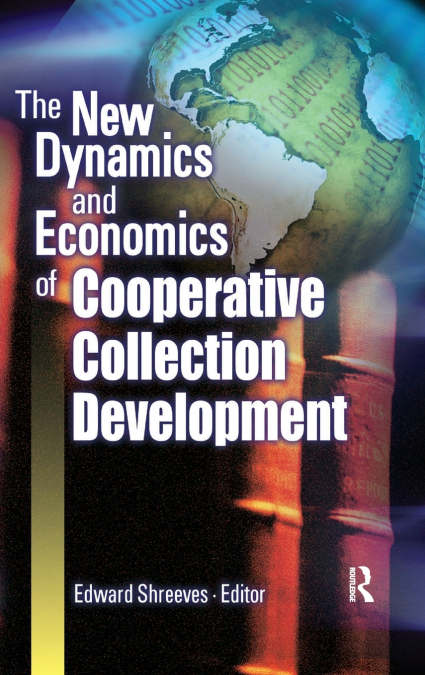The New Dynamics and Economics of Cooperative Collection Development